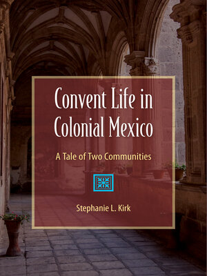cover image of Convent Life in Colonial Mexico